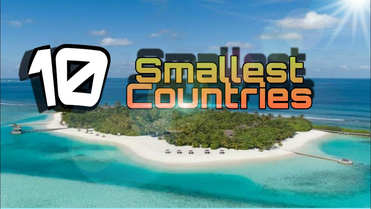 10 Smallest Countries in the World.