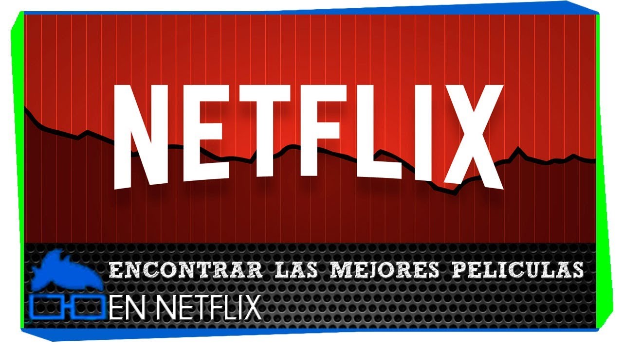 Como encontrar las mejores películas en Netflix