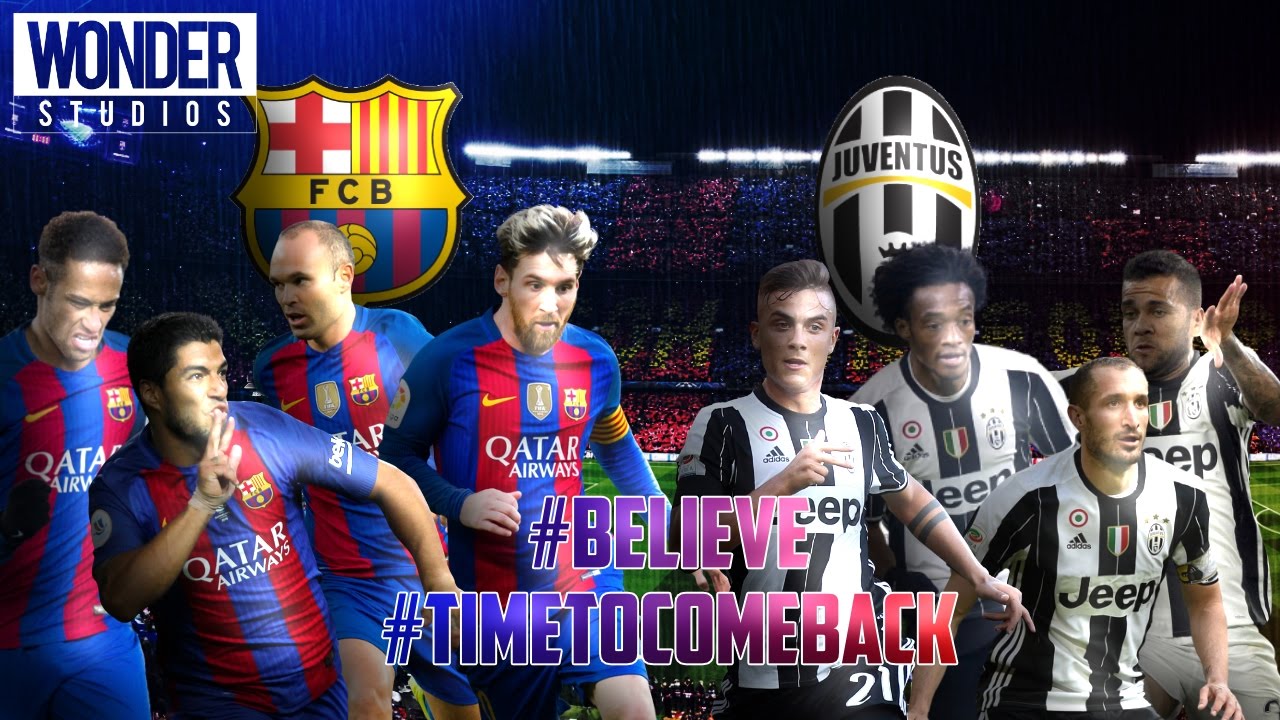Barcelona VS Juventus PROMO 2017 #TIMETOCOMEBACK #BELIEVE