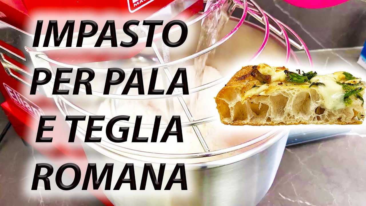 IMPASTO per pizza IN PALA e TEGLIA ROMANA