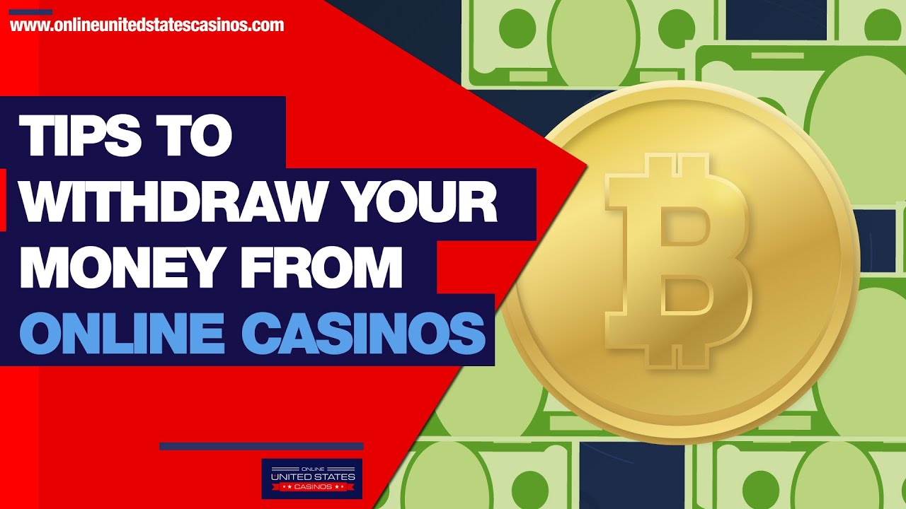 Tips to Withdraw Your Money from Online Casinos ?
