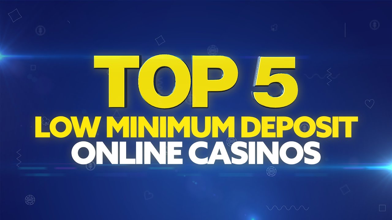Top 5 Low Minimum Deposit Online Casinos for USA Players