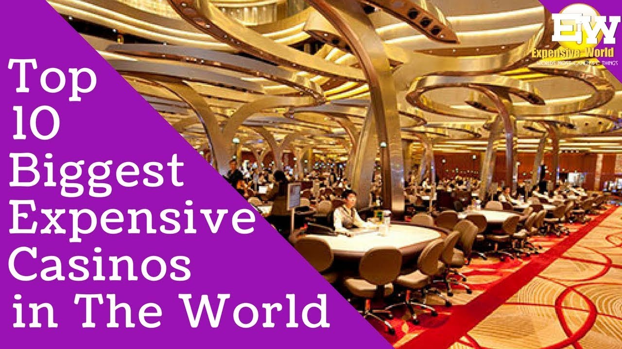 10 Biggest Luxurious and Expensive Casinos in the World - Top 10 Interesting Facts