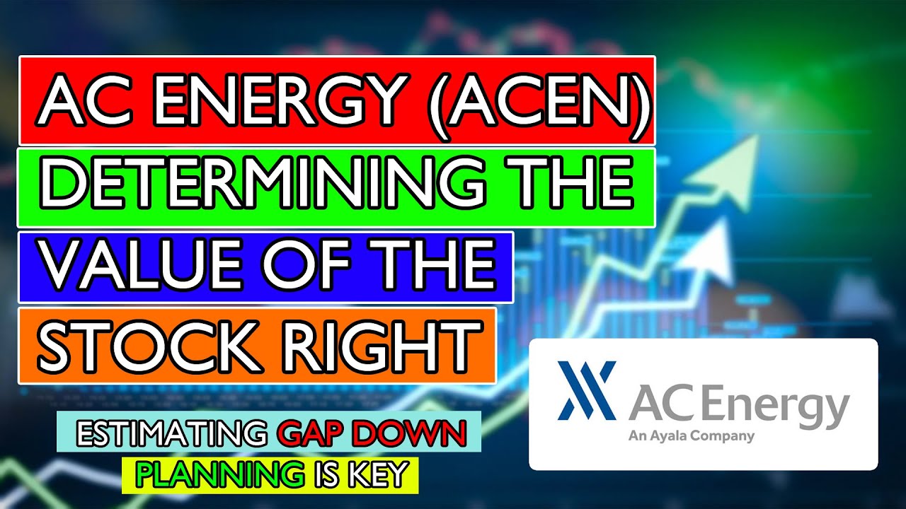 AC ENERGY (ACEN) - DETERMINING THE VALUE OF THE STOCK RIGHT | POSSIBLE GAP DOWN?
