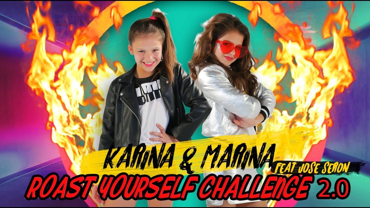 ? ROAST YOURSELF CHALLENGE 2.0? KARINA Y MARINA feat JOSE SERON