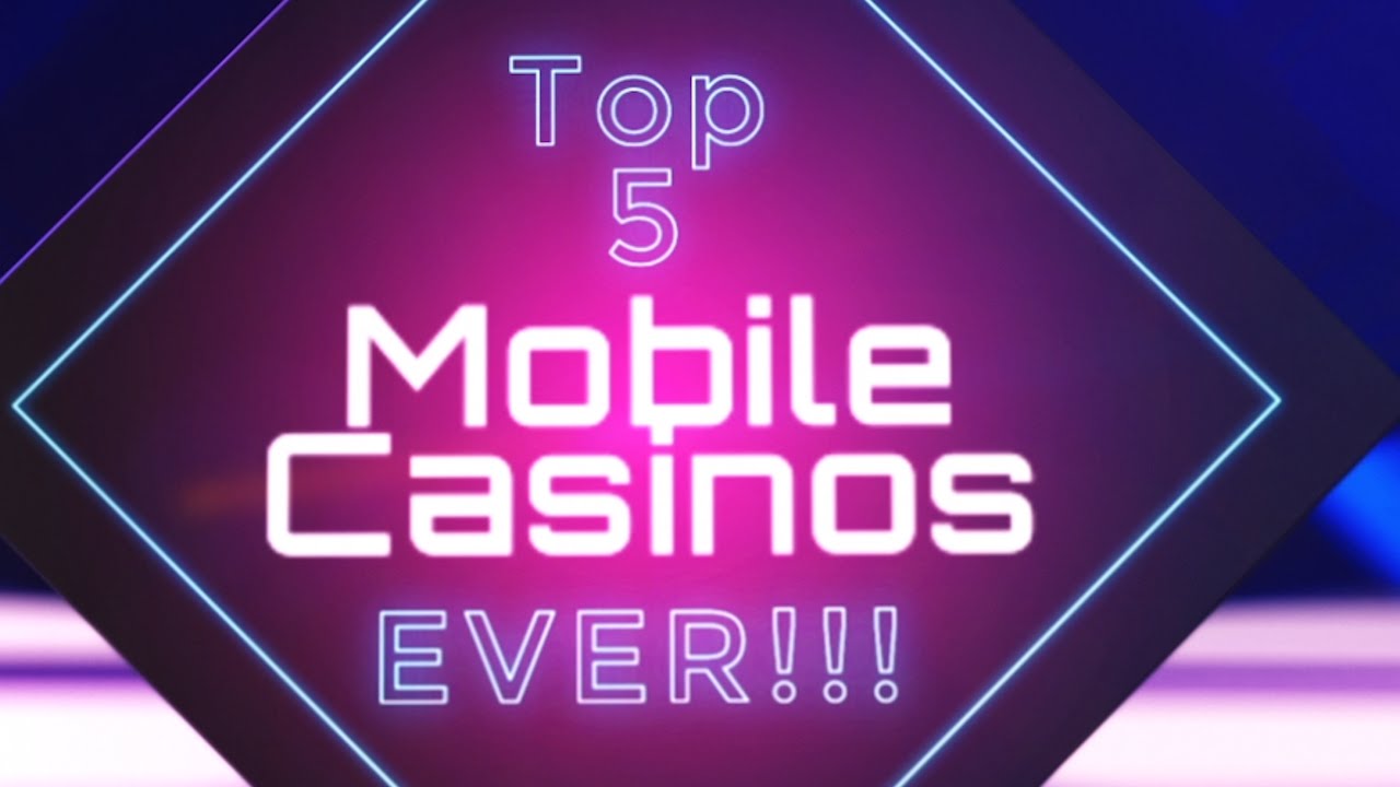 The 5 Greatest Mobile Casinos To Play Right Now