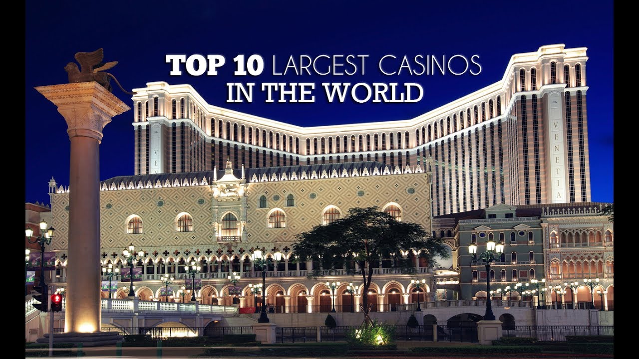 Top 10 Largest Casinos In The World