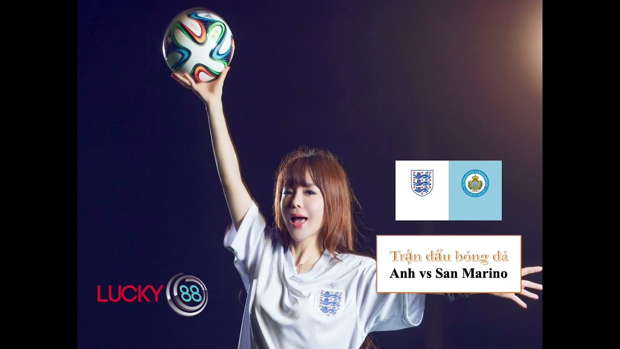 Kèo đá banh Anh vs San Marino 26/03/2021 - Lucky88