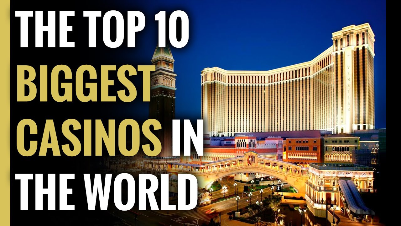 The Top 10 Biggest Casinos In The World | Luxury Tube