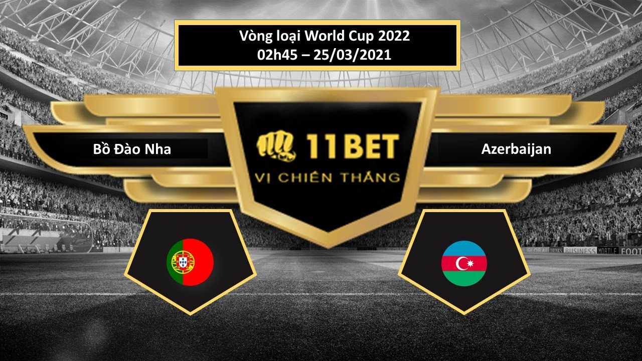 Tip kèo  Bồ Đào Nha vs Azerbaijan  , hôm nay 25/03/2021 - 11BET