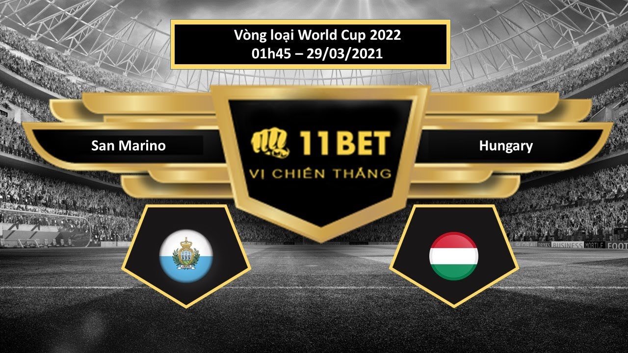 Tip kèo San Marino vs Hungary , hôm nay 29/03/2021 - 11BET