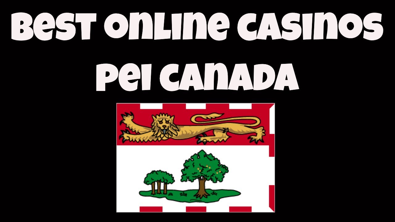 What Are The Best Online Casinos For PEI Prince Edward Island?