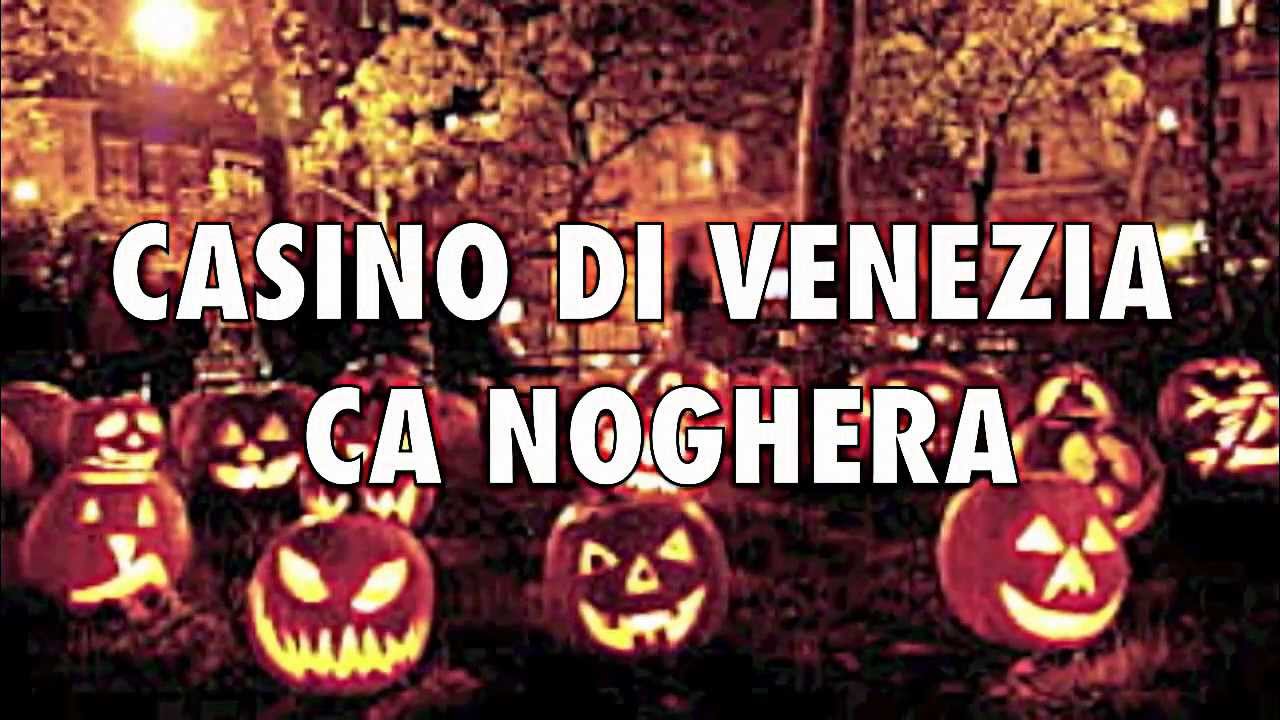31 OTTOBRE  HALLOWEEN PARTY CASINO DI VENEZIA CA NOGHERA
