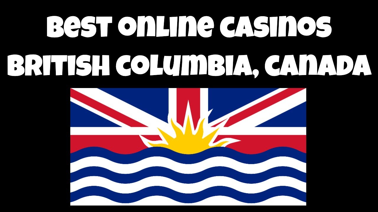 Best Online Casinos For British Columbia Canada?