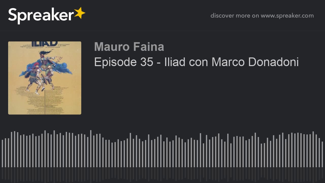 Episode 35 - Iliad con Marco Donadoni