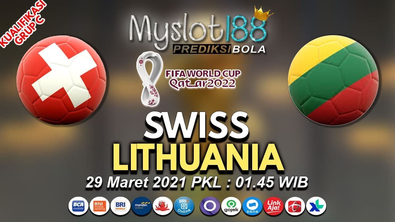KUALIFIKASI WORLD CUP I Prediksi Skor Swiss vs Lithuania 29 Maret 2021