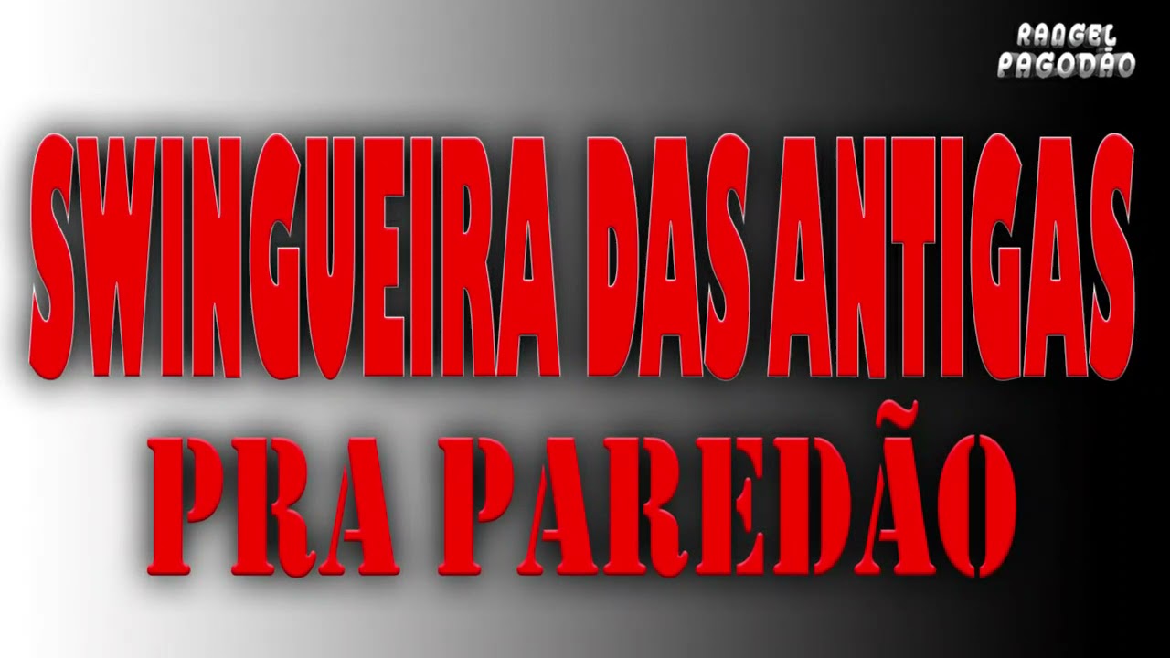 SWINGUEIRA DAS ANTIGAS - BANDA SAMBAXÉ - PRA PAREDÃO #RELÍQUIA