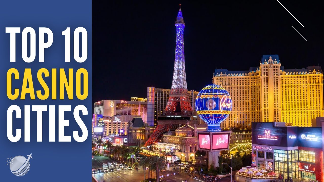 Top 10 Casino Cities in the World | Best Gambling Cities