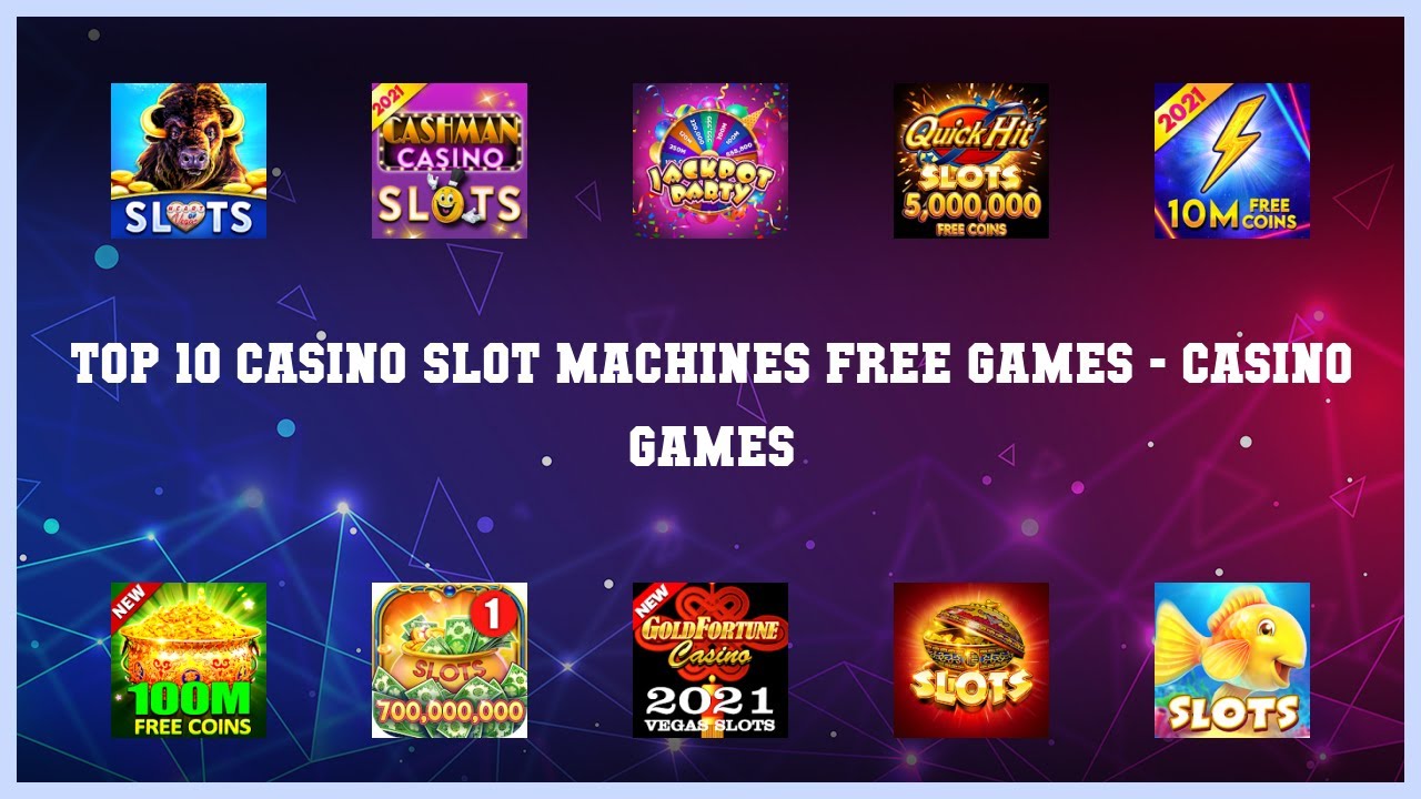 Top 10 Casino Slot Machines Free Games Android App