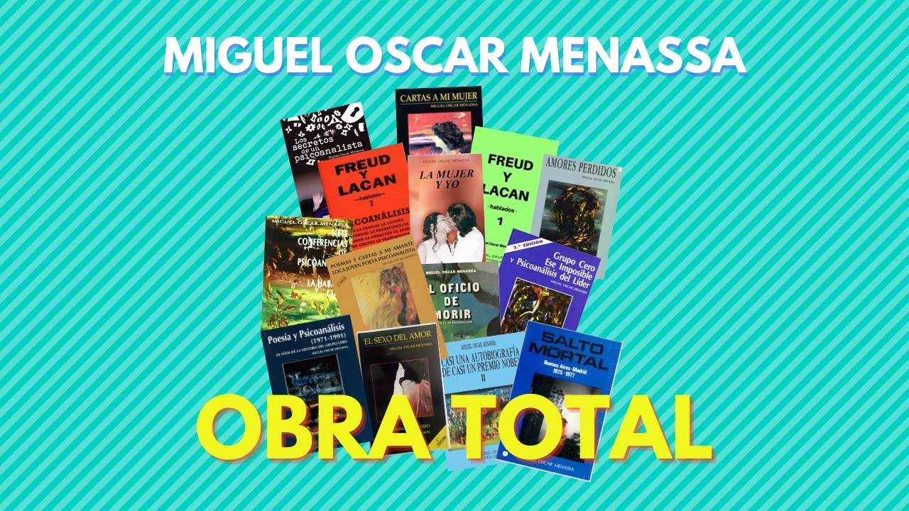 23. Miguel Oscar Menassa. Obra Total. Lectura de la obra completa del poeta y psicoanalista M.O.M