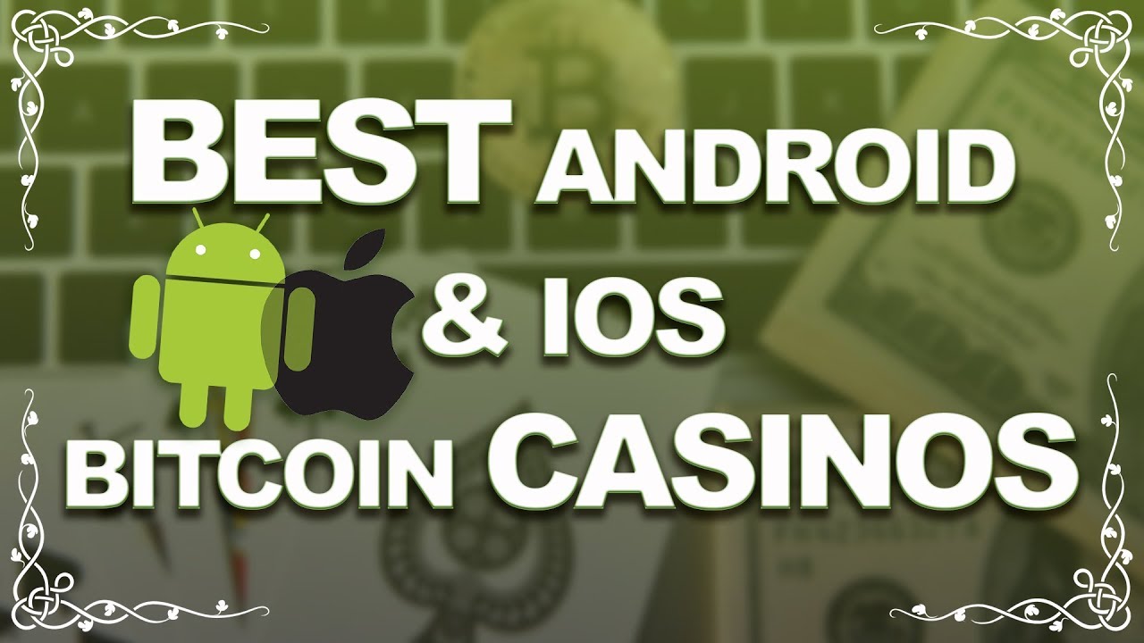 Best Android & IOS Bitcoin Casinos (Top for Mobile 2018)