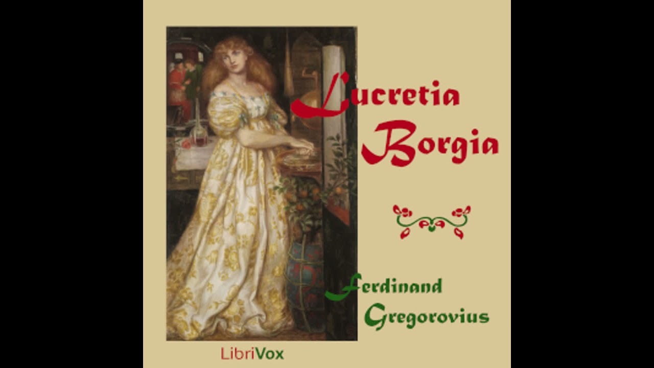 Lucretia Borgia by Ferdinand Gregorovius read by Emily Maynard Part 2/2 | Full Audio Book