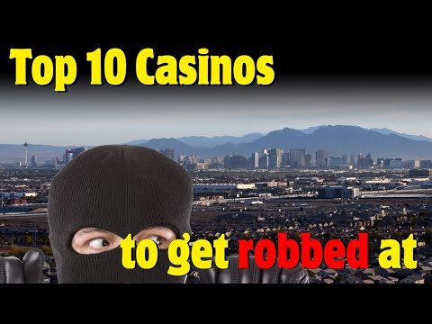 TOP 10 LAS VEGAS CASINOS TO GET ROBBED AT?