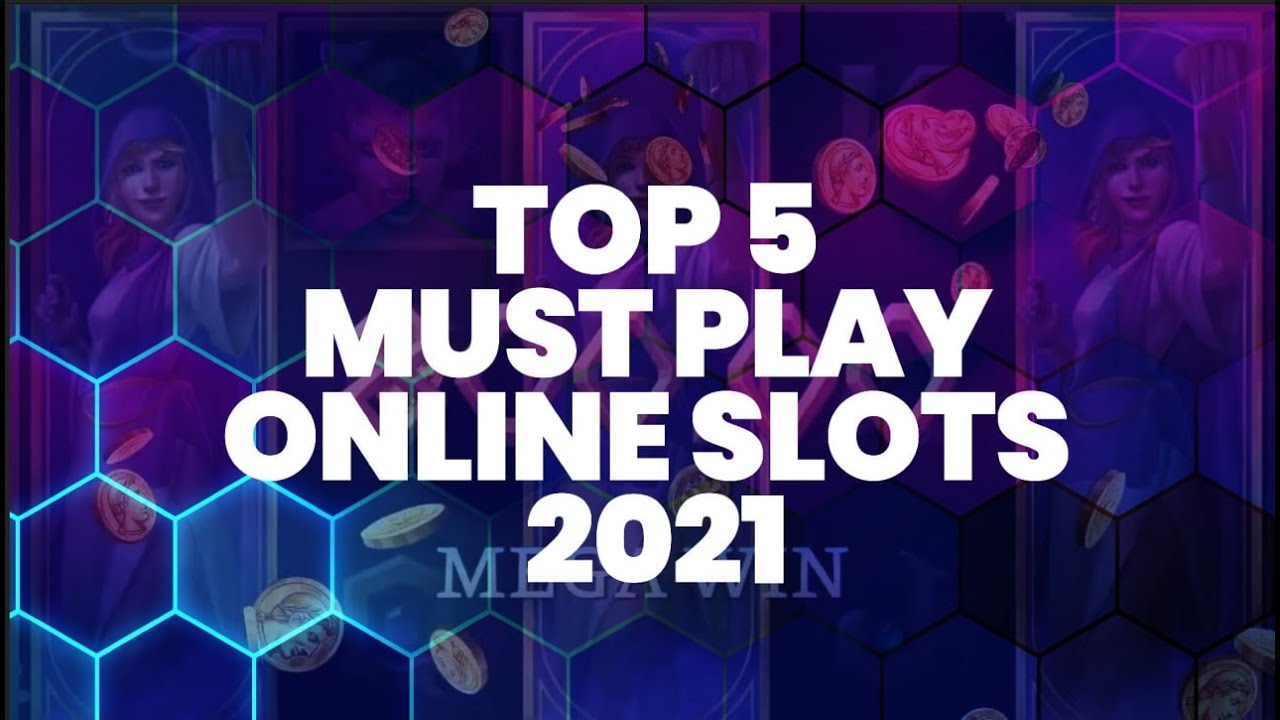 TOP 5 MUST PLAY ONLINE SLOTS in 2021