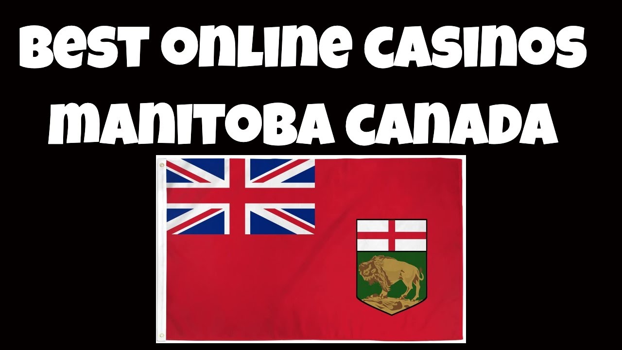 What Are The Best Online Casinos For Manitoba Canada?
