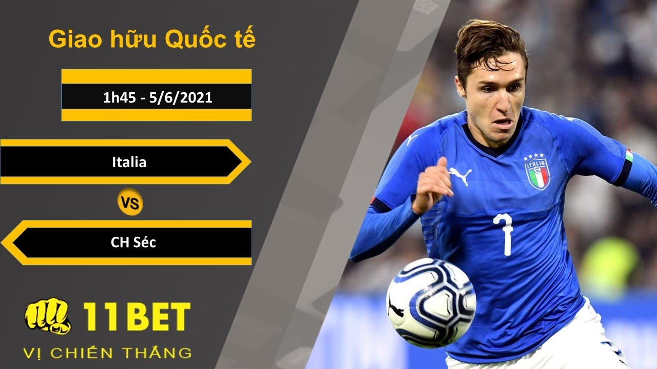 Soi kèo Italia vs CH Séc, 1h45, 5/6/2021 - 11BET