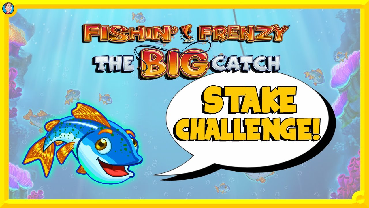 Fishin' Frenzy the BIG Catch Stake Challenge ??