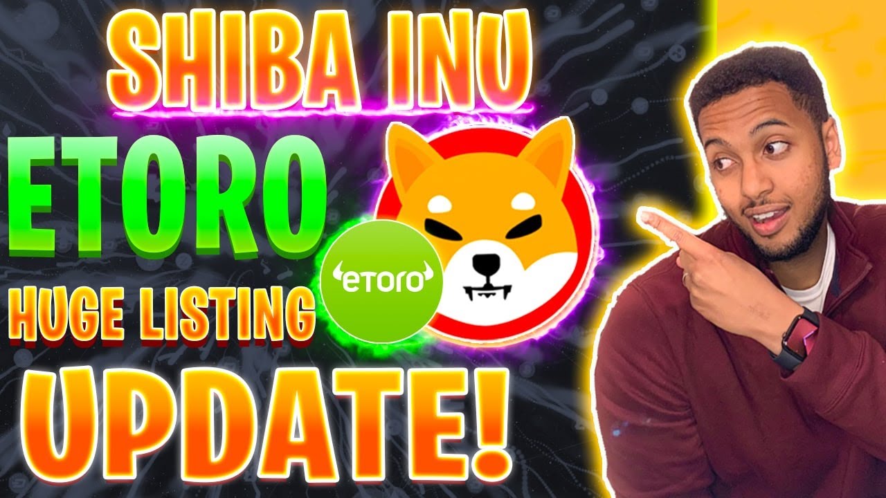SHIBA INU TOKEN HOLDERS: ETORO JUST DROPPED A BOMBSHELL ON ALL OF US! SHIB TO BE LISTED ON MONDAY!?
