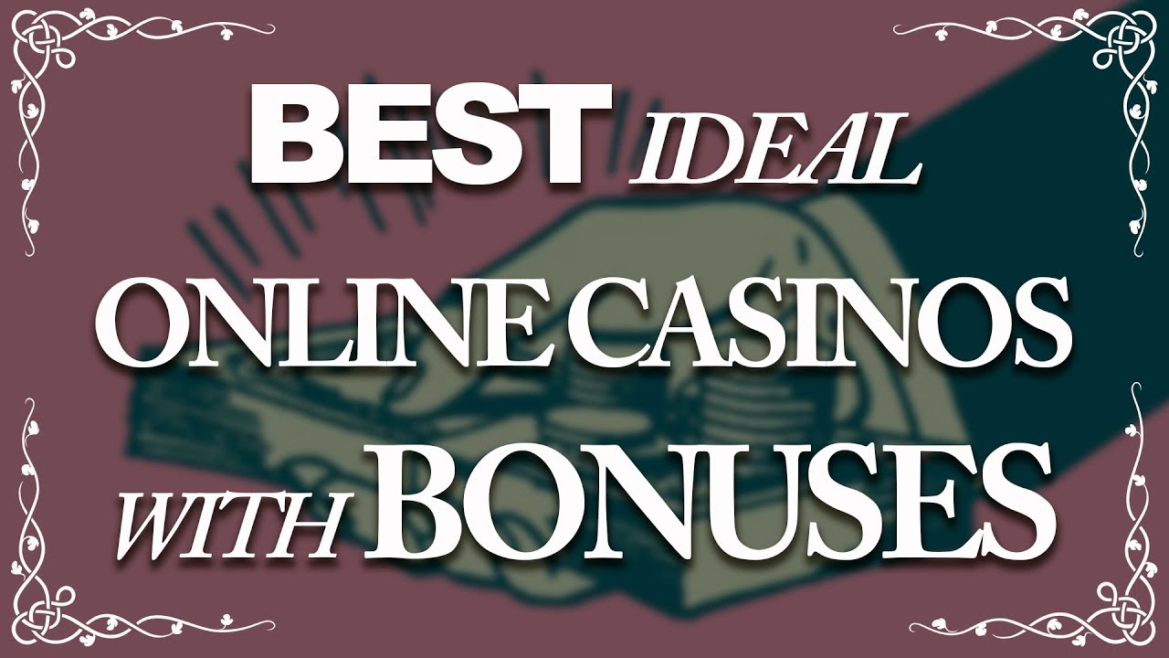 Best Ideal Online Casinos with Bonuses (2018)