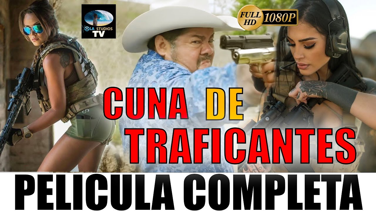 ? CUNA DE TRAFICANTES  - PELICULA COMPLETA ?