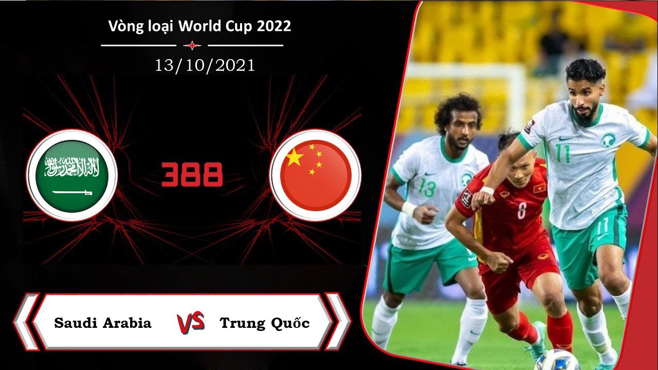KEO 388 - Saudi Arabia vs Trung Quốc - 13/10/2021