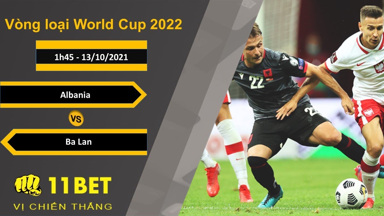 Soi kèo Albania vs Ba Lan, 1h45, 13/10/2021 - 11BET