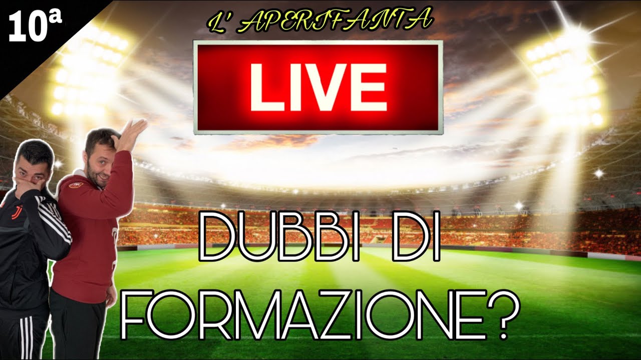 ? LIVE CONSIGLI FANTACALCIO 10ª GIORNATA...DUBBI DI FORMAZIONE?
