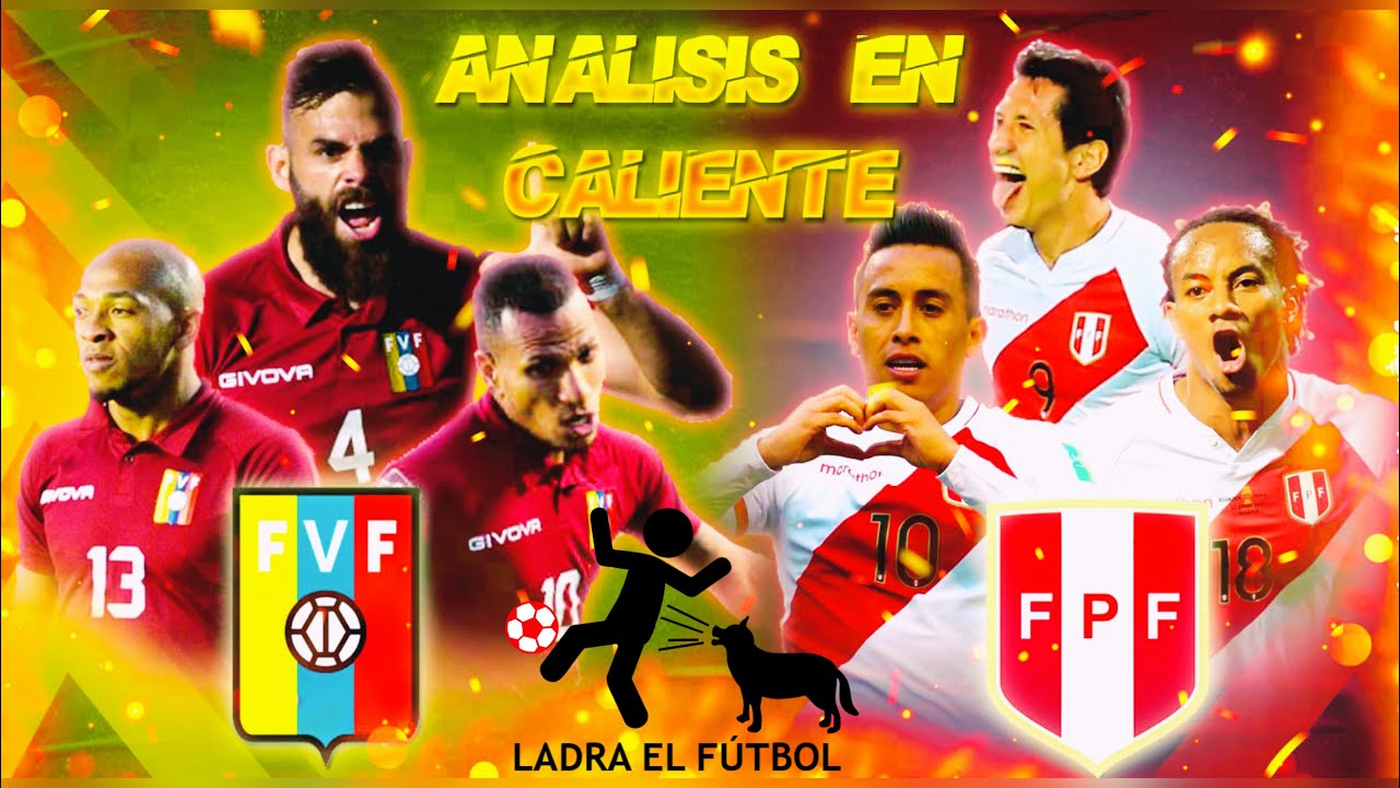¡ANÁLISIS EN CALIENTE: VENEZUELA - PERÚ | ELIMINATORIAS SUDAMERICANAS QATAR 2022!