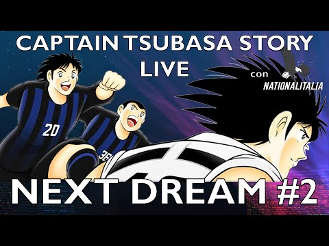NEXT DREAM #2 - Aoi, Ishizaki e Hyuga ??- Captain Tsubasa Story - con Nationalitalia