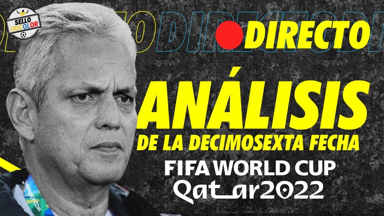 Análisis de la Fecha Dieciséis de Eliminatorias | Eliminatorias Qatar 2022