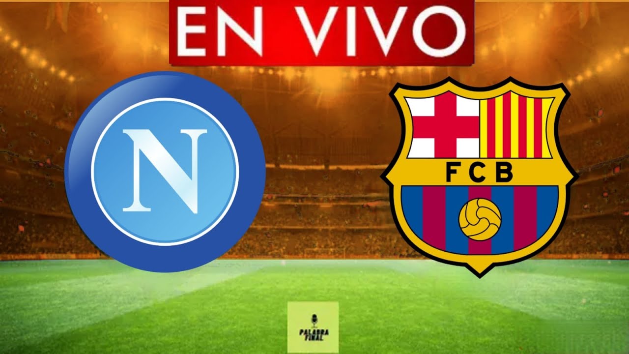 NAPOLI vs BARCELONA EN VIVO ? EUROPA LEAGUE ⚽PARTIDO -VUELTA