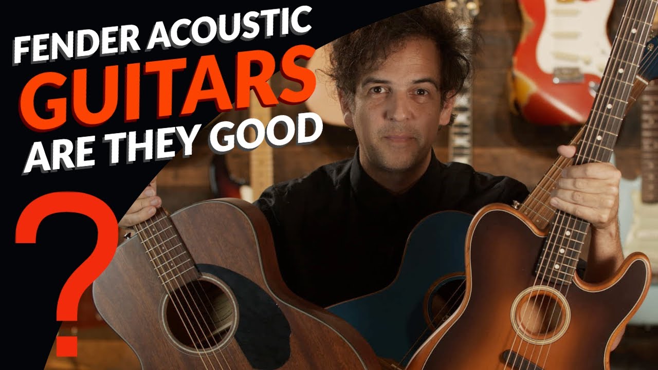 Are Fender Acoustic Guitars Good?