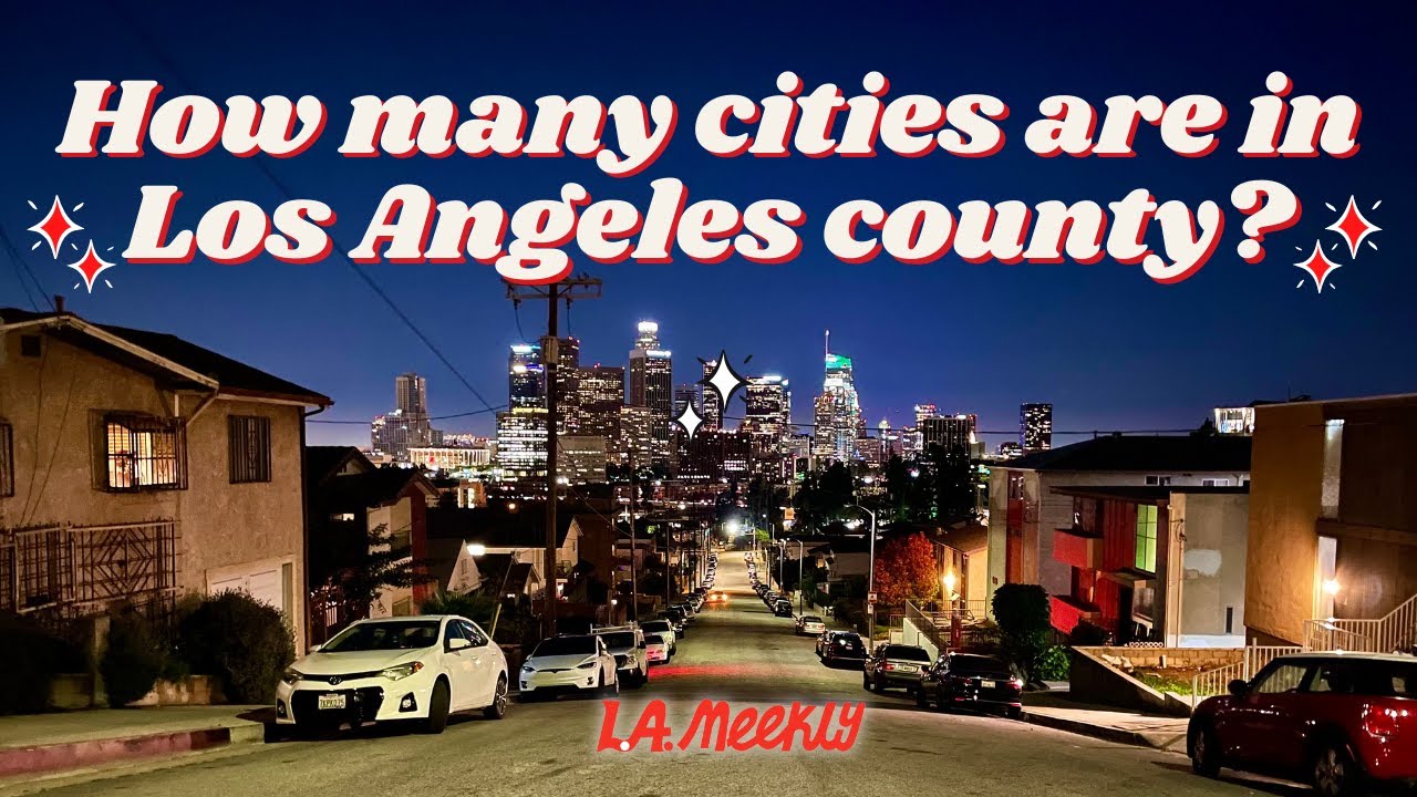How Many Cities Are in Los Angeles County?
