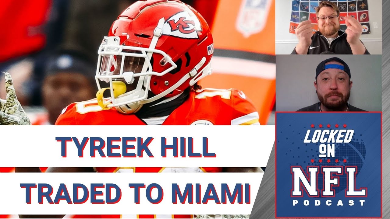 TYREEK HILL TRADED TO DOLPHINS: Tua in Spotlight, Chiefs Plan Ahead & Most Impactful Offseason Move
