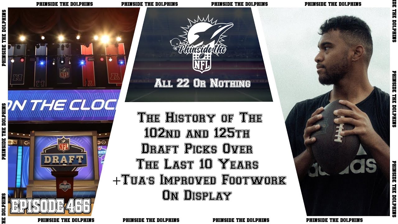 Episode 466: The History of The 102nd & 125th Picks + Tua’s Improved Footwork On Display!