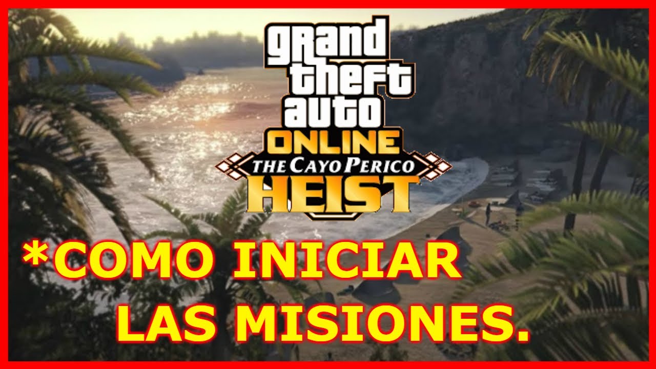 COMO INICIAR LAS MISIONES DE CAYO PERICO