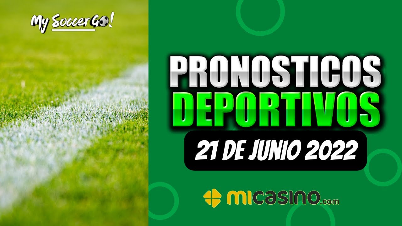 PRONOSTICOS DEPORTIVOS 21 DE JUNIO 2022 BIEN EXPLICADO EN 12 MINUTOS