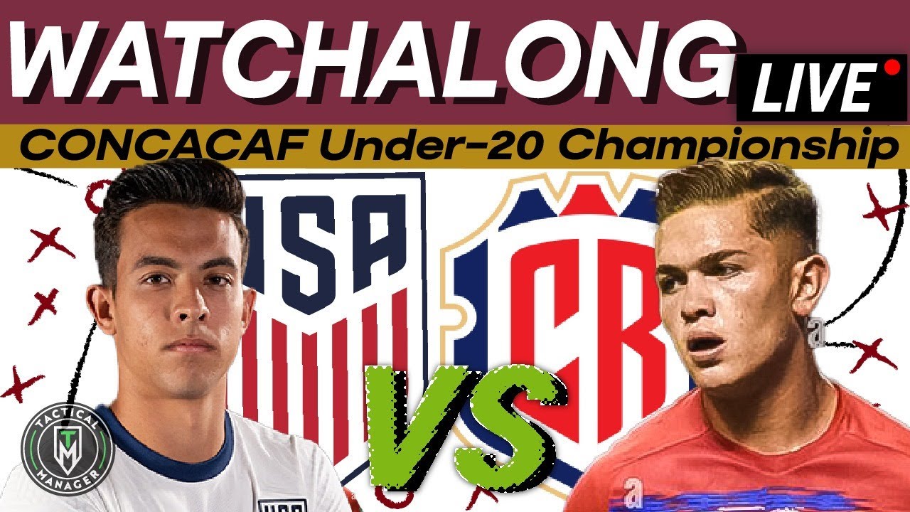 USA vs Costa Rica Live Watchalong | CONCACAF U-20 Championship