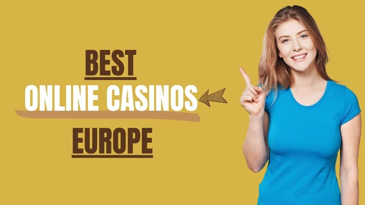 Best Online Casinos for Europe With Real Money Payouts Review 2022