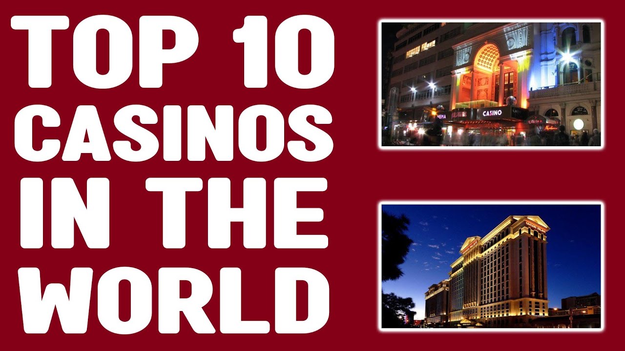 Top 10 Casinos in the World